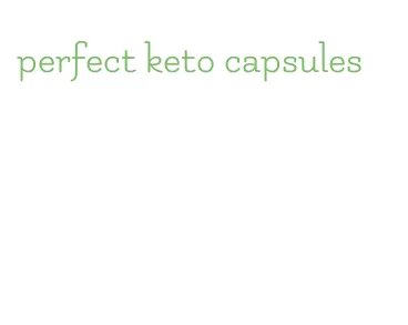 perfect keto capsules