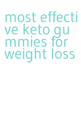 most effective keto gummies for weight loss