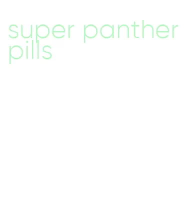 super panther pills