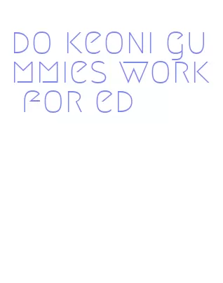 do keoni gummies work for ed