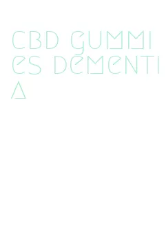 cbd gummies dementia