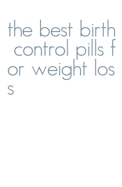 the best birth control pills for weight loss