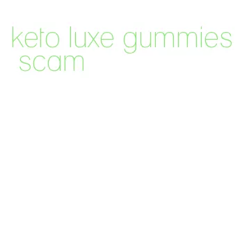 keto luxe gummies scam