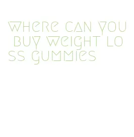 where can you buy weight loss gummies