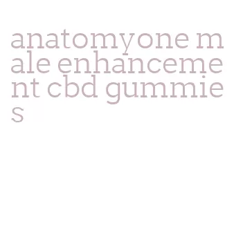 anatomyone male enhancement cbd gummies