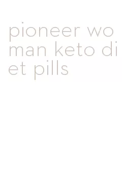 pioneer woman keto diet pills