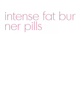 intense fat burner pills