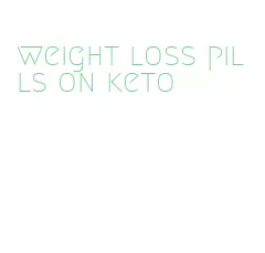 weight loss pills on keto