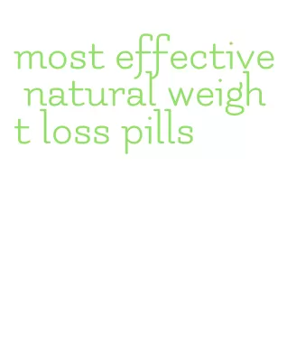 most effective natural weight loss pills