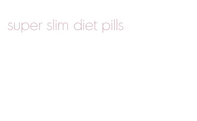 super slim diet pills