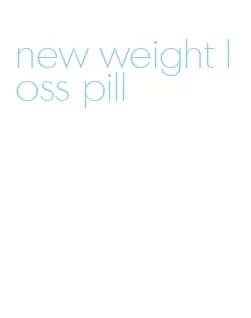 new weight loss pill