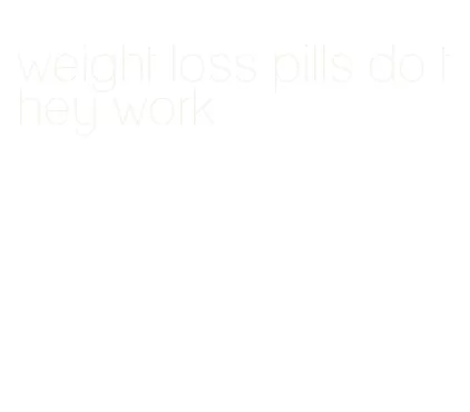 weight loss pills do they work