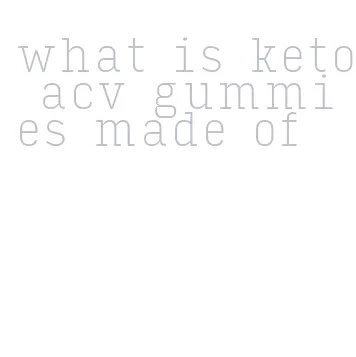 what is keto acv gummies made of