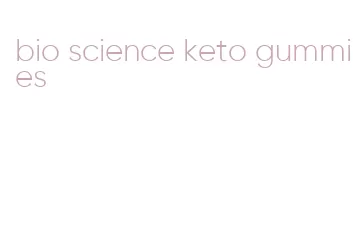 bio science keto gummies