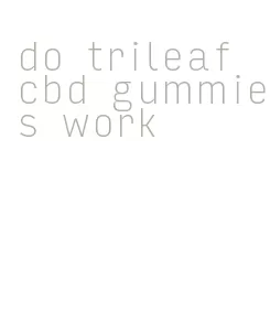 do trileaf cbd gummies work