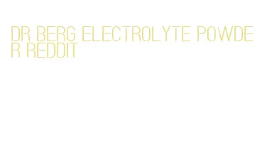 dr berg electrolyte powder reddit