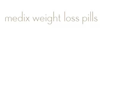 medix weight loss pills