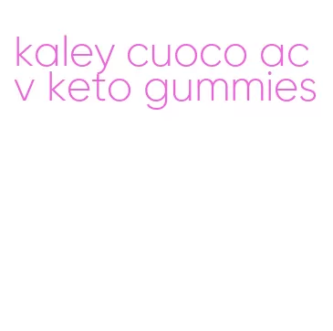 kaley cuoco acv keto gummies