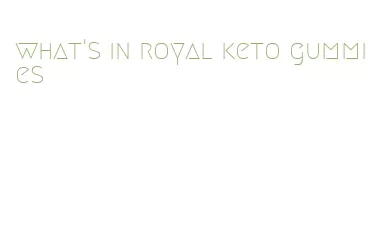 what's in royal keto gummies