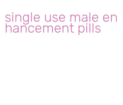 single use male enhancement pills