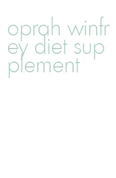 oprah winfrey diet supplement