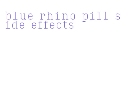 blue rhino pill side effects