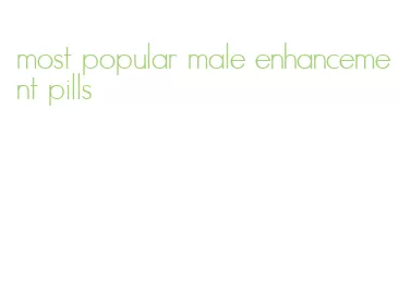 most popular male enhancement pills