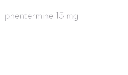 phentermine 15 mg