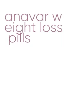 anavar weight loss pills