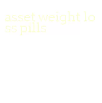 asset weight loss pills