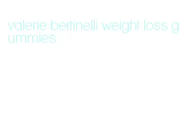 valerie bertinelli weight loss gummies