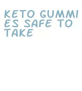 keto gummies safe to take