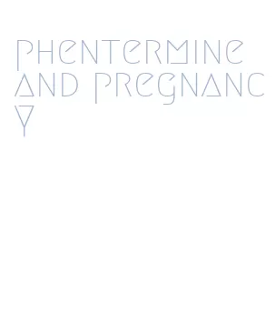 phentermine and pregnancy