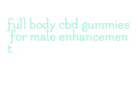 full body cbd gummies for male enhancement