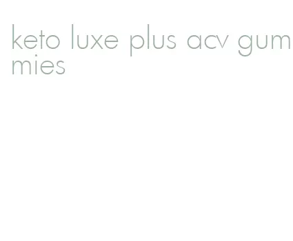 keto luxe plus acv gummies