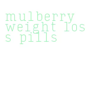 mulberry weight loss pills