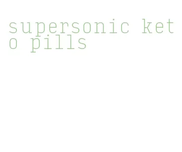 supersonic keto pills