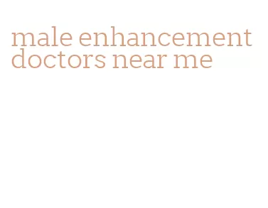 male enhancement doctors near me