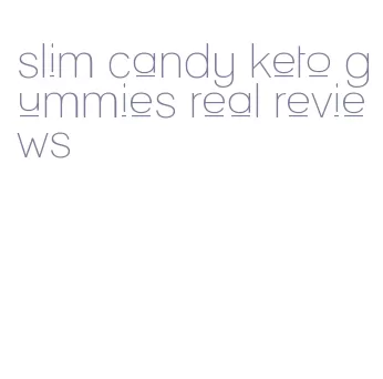 slim candy keto gummies real reviews