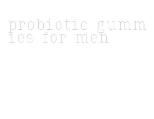 probiotic gummies for men