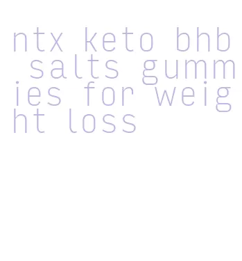 ntx keto bhb salts gummies for weight loss