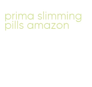 prima slimming pills amazon