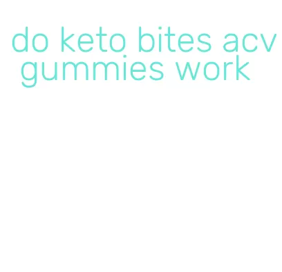 do keto bites acv gummies work