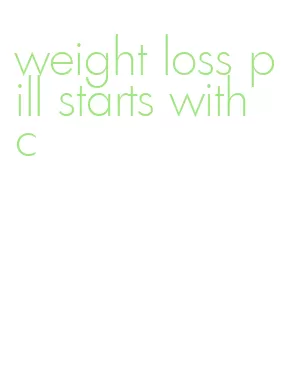 weight loss pill starts with c