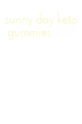 sunny day keto gummies