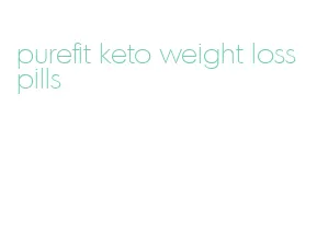 purefit keto weight loss pills