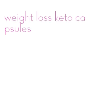 weight loss keto capsules