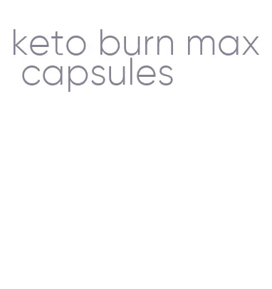 keto burn max capsules