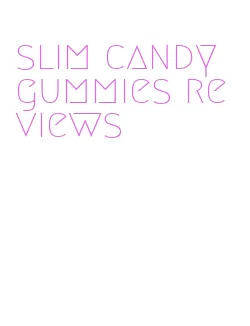 slim candy gummies reviews