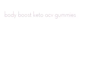 body boost keto acv gummies